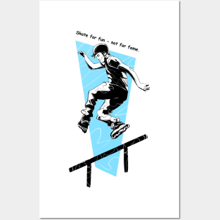 Skate for fun - not for fame. Posters and Art